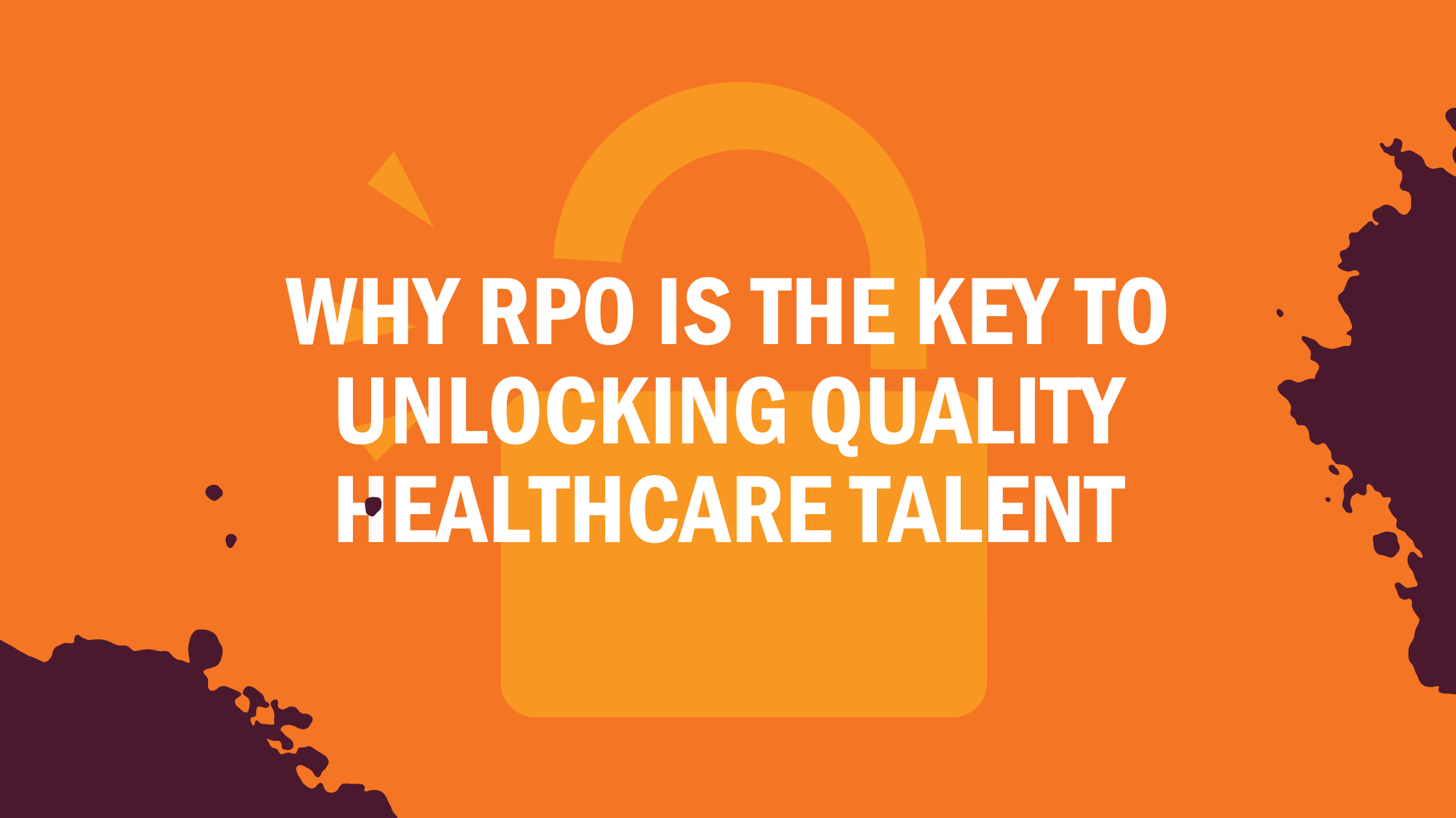 Why RPO is the Key to Unlocking Quality Healthcare Talent
