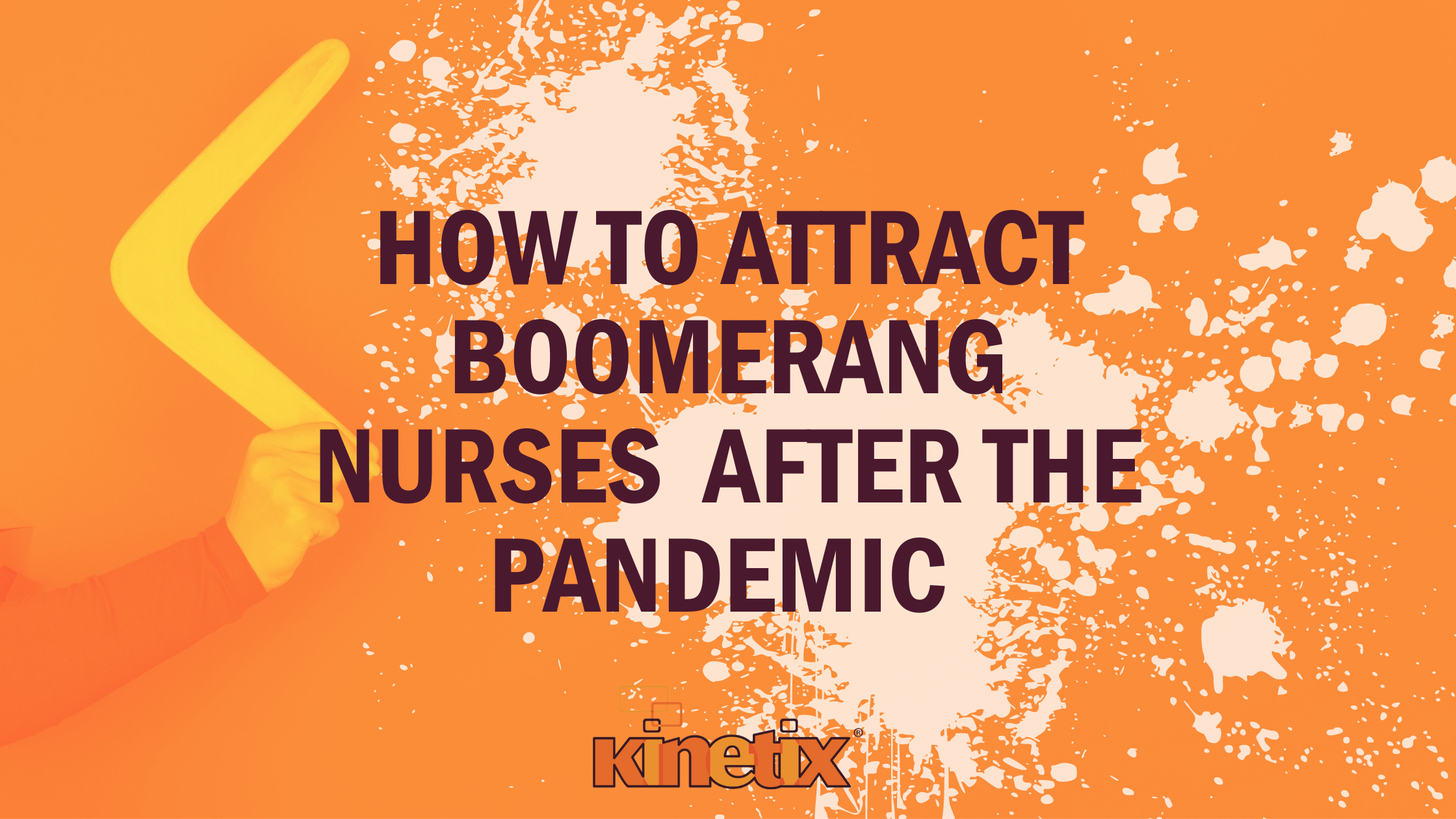 How to Attract Boomerang Nurses Returning After the Pandemic Exodus