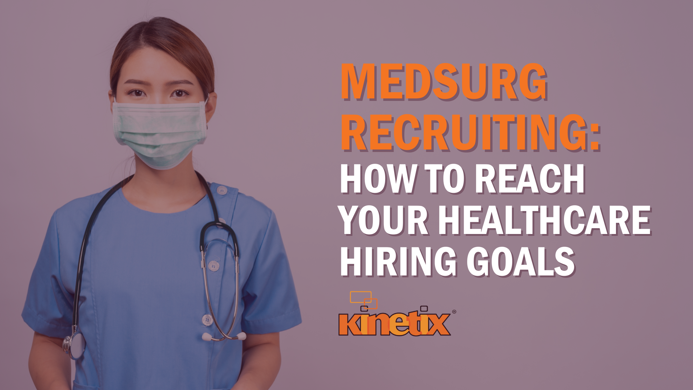MedSurg Recruiting: How to Hire Quality Candidates Faster