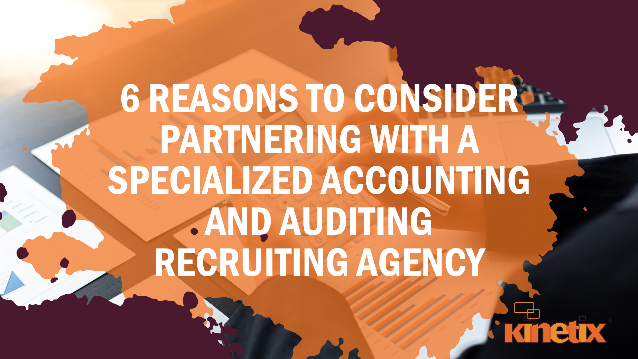 6 Reasons to Partner with a Specialized Accounting Recruiting Agency